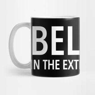 Believe in the extraordinary Mug